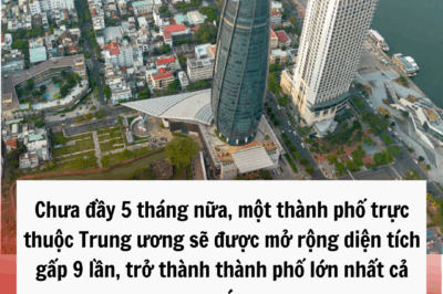Chưa đầy 5 tháng nữa, một thành phố trực thuộc Trung ương sẽ được mở rộng diện tích gấp 9 lần, trở thành thành phố lớn nhất cả nước