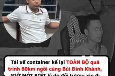 Vì sao BÙI ĐÌNH KHÁNH đi từ Quảng Ninh lên Hà Nội, đã nói gì với tài xế container?
